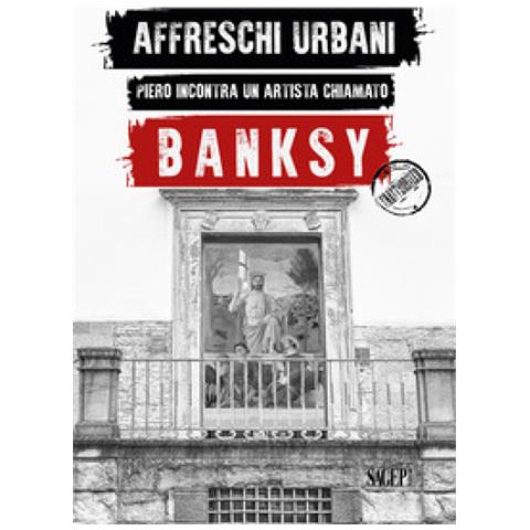 Stefano Antonelli - Affreschi urbani. Piero incontra un artista chiamato Banksy. Ediz. italiana e inglese - Foto 1