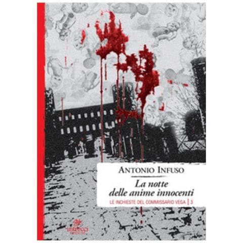 Antonio Infuso - La Notte Delle Anime Innocenti. Le Inchieste Del Commissario Vega. Vol. 3 - Foto 1