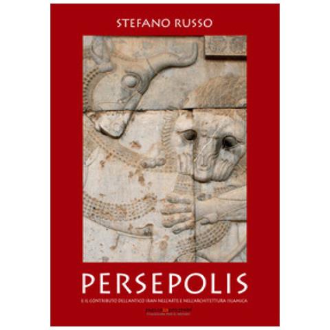 Stefano Russo - Persepolis E Il Contributo Dell'antico Iran Nell'arte E Nell'architettura Islamica. Con Segnalibro - Foto 1