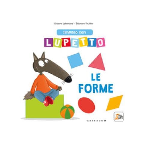 Orianne Lallemand - Imparo Con Lupetto Le Forme. Amico Lupo. Ediz. A Colori - Foto 1