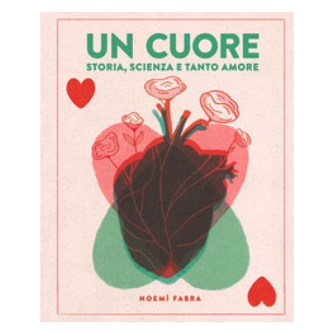 Noemi Fabra - Un Cuore. Storia, Scienza E Tanto Amore. Ediz. A Colori - Foto 1
