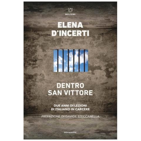 Elena D'incerti - Dentro San Vittore. Due Anni Di Lezioni Di Italiano In Carcere - Foto 1