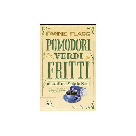 Fannie Flagg - Pomodori verdi fritti - Foto 2