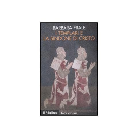 Barbara Frale - I Templari e la sindone di Cristo - Foto 1