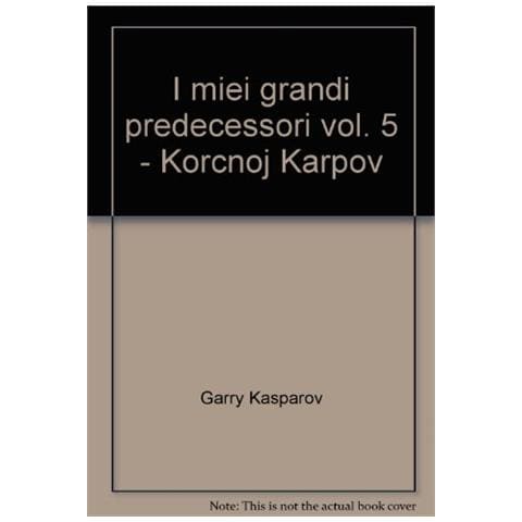 Garry Kasparov - I miei grandi predecessori. Vol. 5: Korcnoj Karpov - Foto 1