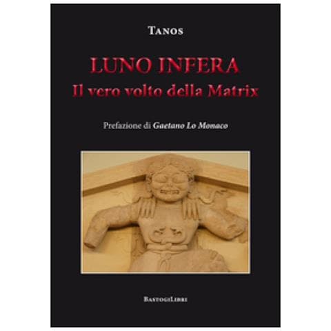 Tanos - Luno Infera. Il Vero Volto Della Matrix - Foto 1
