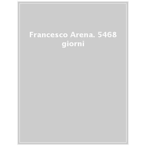 Vincenzo De Bellis - Francesco Arena, 5468 giorni. Ediz. a colori - Foto 1