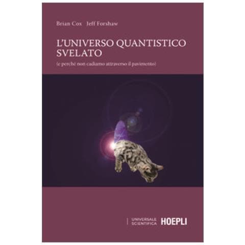 Brian Cox, Jeff Forshaw - L'universo Quantistico Svelato (e Perché Non Cadiamo Attraverso Il Pavimento) - Foto 1