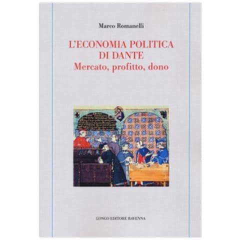 Marco Romanelli - L'economia Politica Di Dante. Mercato, Profitto, Dono - Foto 1