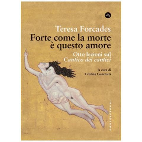 Teresa Forcades - Forte Come La Morte È Questo Amore. Otto Lezioni Sul Cantico Dei Cantici - Foto 1