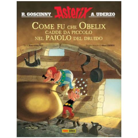 René Goscinny - Come fu che Obelix cadde da piccolo nel paiolo del druido. Asterix - Foto 1