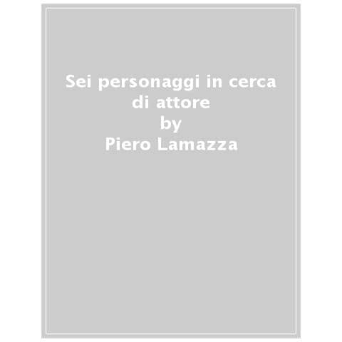 Piero Lamazza - Sei Personaggi In Cerca Di Attore - Foto 1