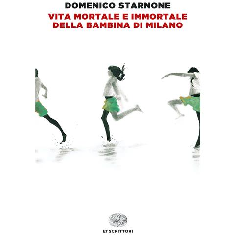 Domenico Starnone - Vita mortale e immortale della bambina di Milano - Foto 1