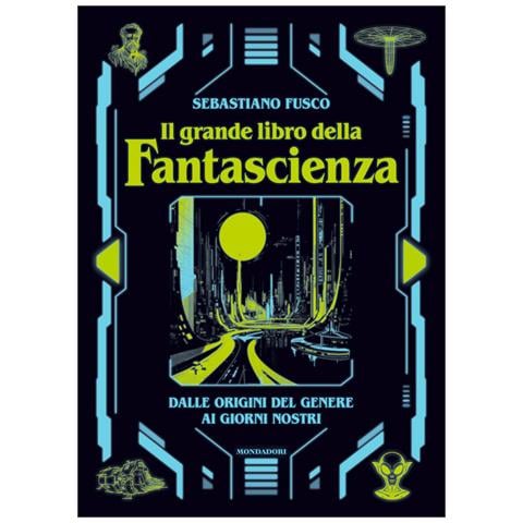 Sebastiano Fusco - Il grande libro della fantascienza. Dalle origini del genere ai giorni nostri - Foto 1