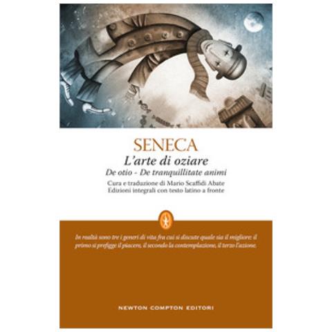 Lucio Anneo Seneca - L'arte Di Oziare. Testo Latino A Fronte - Foto 1