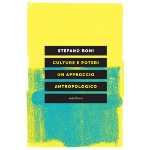Stefano Boni - Culture E Poteri. Un Approccio Antropologico - Foto 1