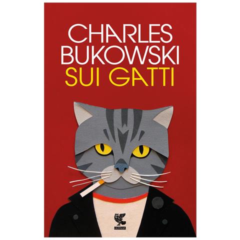Charles Bukowski - Sui gatti. Testo inglese a fronte. Ediz. bilingue - Foto 1