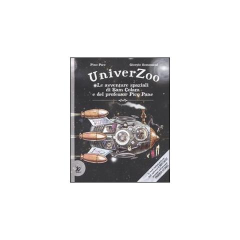 Pino Pace - Univerzoo. Le avventure spaziali di Sam Colam e del professor Pico Pane - Foto 1