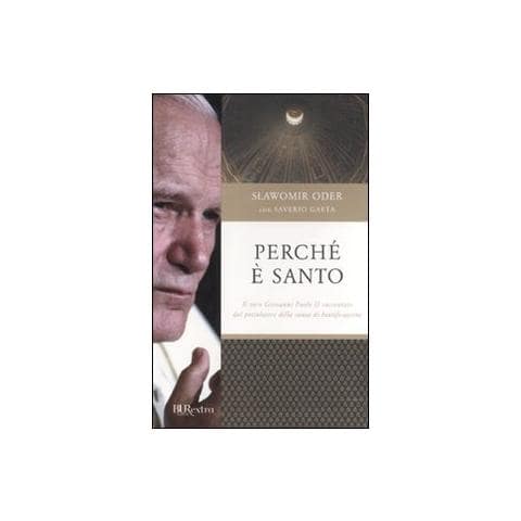 Slawomir Oder - Perché è santo. Il vero Giovanni Paolo II raccontato dal postulatore della causa di beatificazione - Foto 2