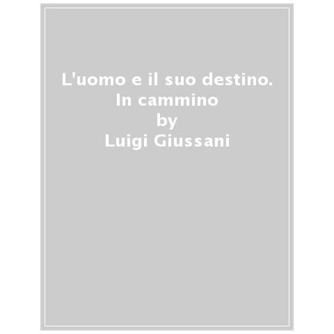 Luigi Giussani - L'uomo e il suo destino. In cammino - Foto 1