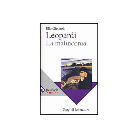 Elio Gioanola - Leopardi, la malinconia - Foto 1