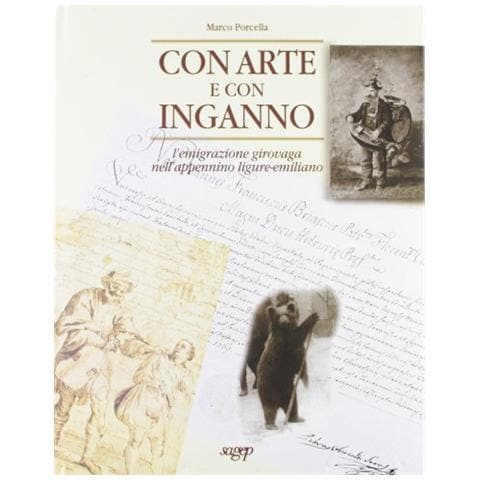 Marco Porcella - Con arte e con inganno. L'emigrazione girovaga nell'Appennino ligure-emiliano - Foto 1