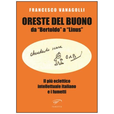 Francesco Vanagolli - Oreste Del Buono da «Bertoldo» a «Linus». Il più eclettico intellettuale italiano e i fumetti - Foto 2