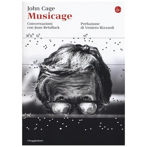 John Cage - Musicage. Conversazione con Joan Retallack - Foto 1