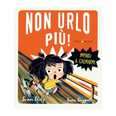 Simon Philip - Non Urlo Più! Imparo A Calmarmi. Ediz. A Colori - Foto 1