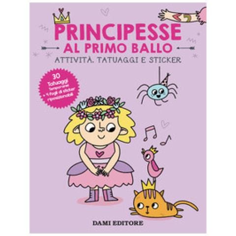 Principesse Al Primo Ballo. Attività, Tatuaggi E Sticker. Ediz. A Colori. Con Tatuaggi Temporanei. Con Adesivi - Foto 1