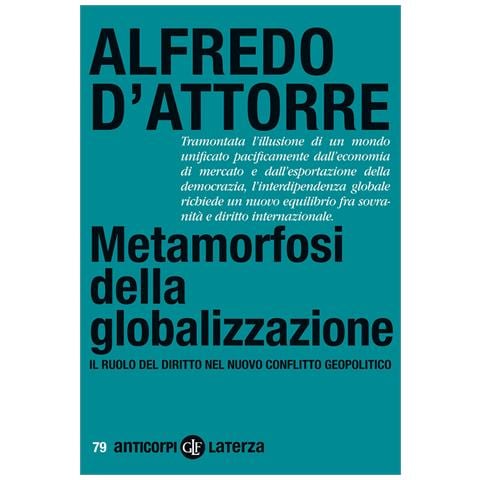 Alfredo D'Attorre - Metamorfosi della globalizzazione. Il ruolo del diritto nel nuovo conflitto geopolitico - Foto 1