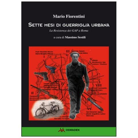 Mario Fiorentini - Sette mesi di guerriglia urbana. La Resistenza dei Gap a Roma - Foto 2