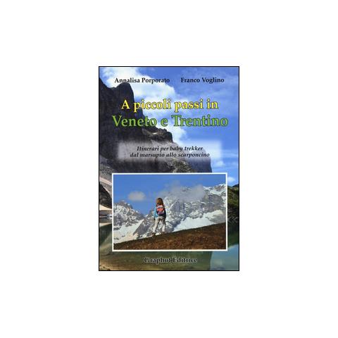 Annalisa Porporato - A piccoli passi in Veneto e Trentino. Itinerari per baby trekker dal marsupio allo scarponcino - Foto 1