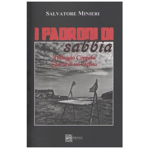 Salvatore Minieri - I padroni di sabbia. Villaggio Coppola. Storia di un declino - Foto 1