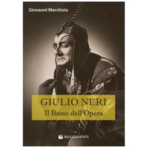 Giovanni Marchisio - Giulio Neri. Il Basso Dell'opera - Foto 1
