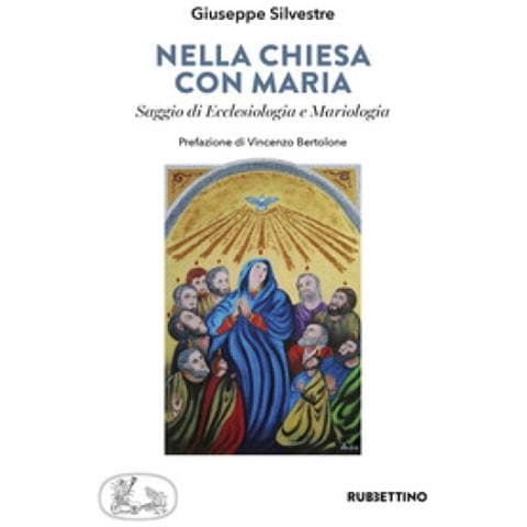 Giuseppe Silvestre - Nella Chiesa Di Maria. Saggio Di Ecclesiologia E Mariologia - Foto 1