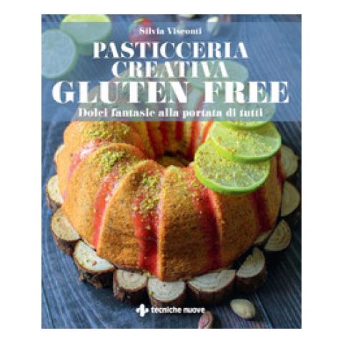 Silvia Visconti - Pasticceria Creativa Gluten Free. Dolci Fantasie Alla Portata Di Tutti - Foto 1