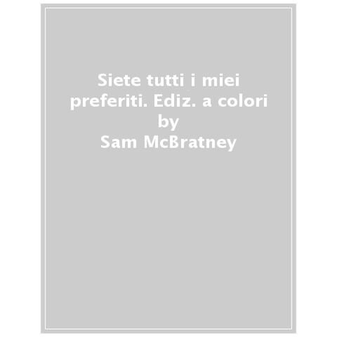 Sam Mcbratney - Siete Tutti I Miei Preferiti. Ediz. A Colori - Foto 1