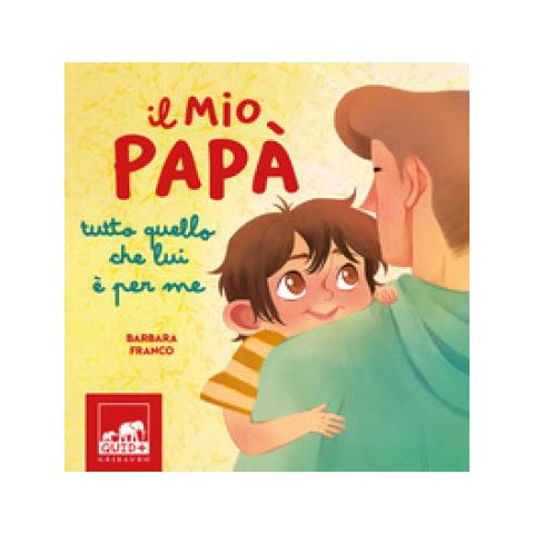 Barbara Franco - Il mio papà. Tutto quello che lui è per me. Ediz. a colori - Foto 1