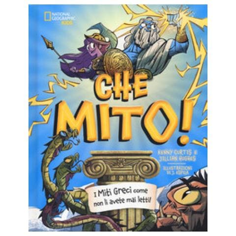 Kenny Curtis - Che mito! I miti greci come non li avete mai letti! Ediz. a colori - Foto 1
