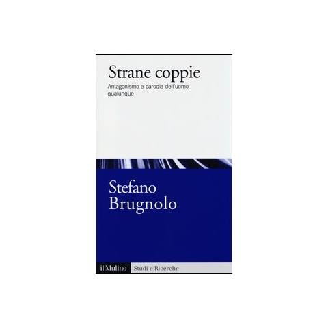 Stefano Brugnolo - Strane coppie. Antagonismo e parodia dell'uomo qualunque - Foto 1