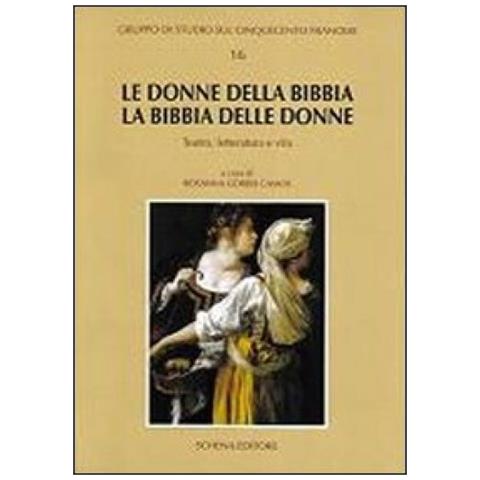 Rosanna Gorris Camos - Le donne della Bibbia, la Bibbia delle donne. Teatro, letteratura e vita - Foto 3