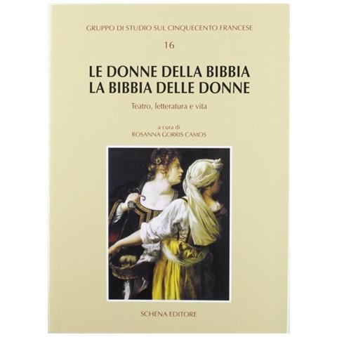 Rosanna Gorris Camos - Le donne della Bibbia, la Bibbia delle donne. Teatro, letteratura e vita - Foto 2