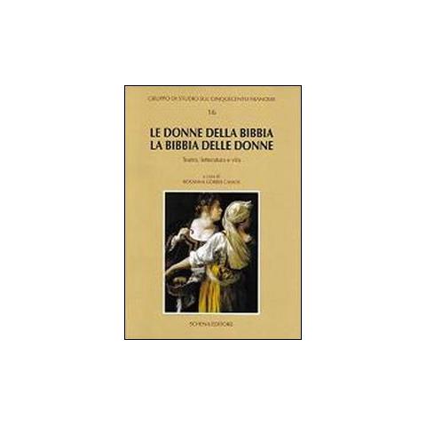 Rosanna Gorris Camos - Le donne della Bibbia, la Bibbia delle donne. Teatro, letteratura e vita - Foto 1