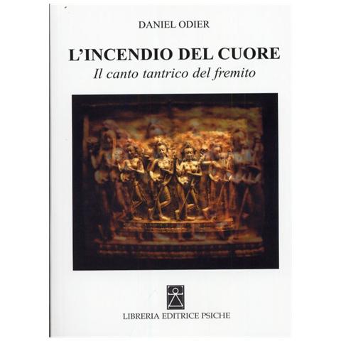 Daniel Odier - L'incendio del cuore. Spanadakarika. Il canto tantrico del fremito - Foto 1