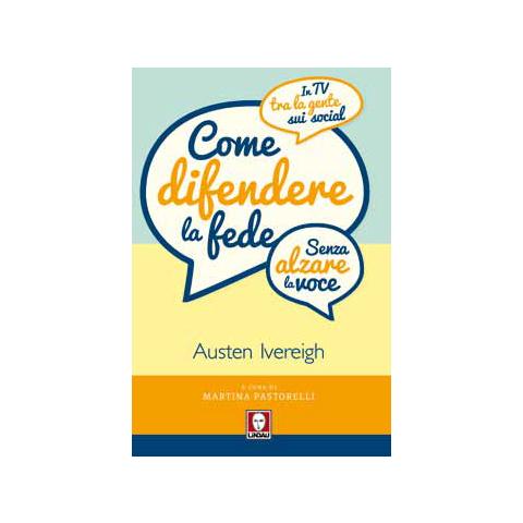 Austen Ivereigh - Come Difendere La Fede Senza Alzare La Voce (Nuova Edizione) - Foto 1