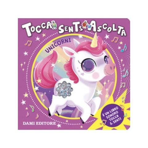 Anna Casalis - Unicorni. Tocca Senti Ascolta. Ediz. A Colori - Foto 1