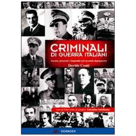 Davide Conti - Criminali di guerra italiani. Accuse, processi e impunità nel secondo dopoguerra - Foto 2
