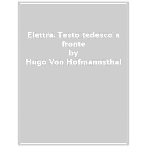 Hugo Von Hofmannsthal - Elettra. Testo Tedesco A Fronte - Foto 1