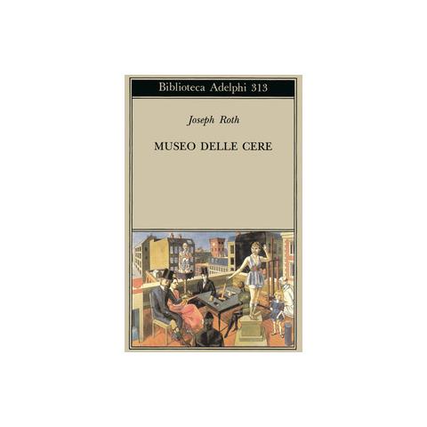 Joseph Roth - Museo delle cere. Figure e sfondi - Foto 1